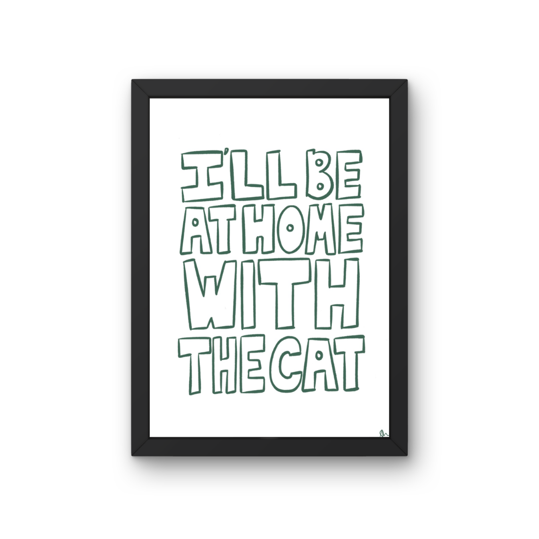 I'll Be At Home With The Cat | Green Pet Minimalist Typography Print Poster