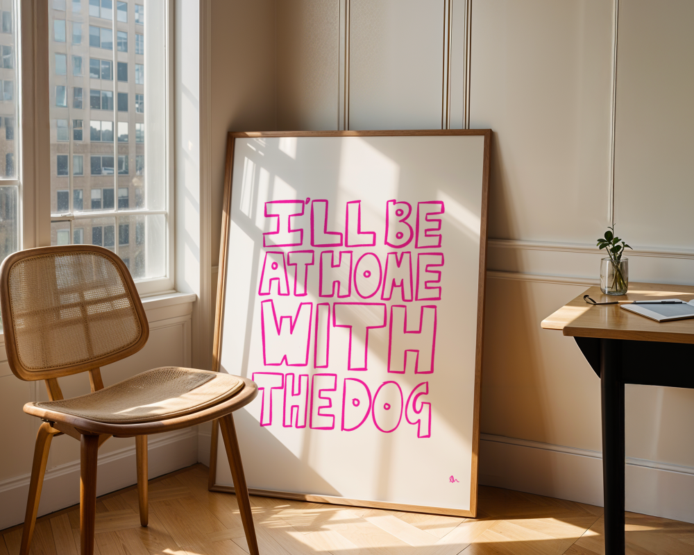 I'll Be At Home With The Dog | Hand Drawn Typographic Slogan Pink Pet Print