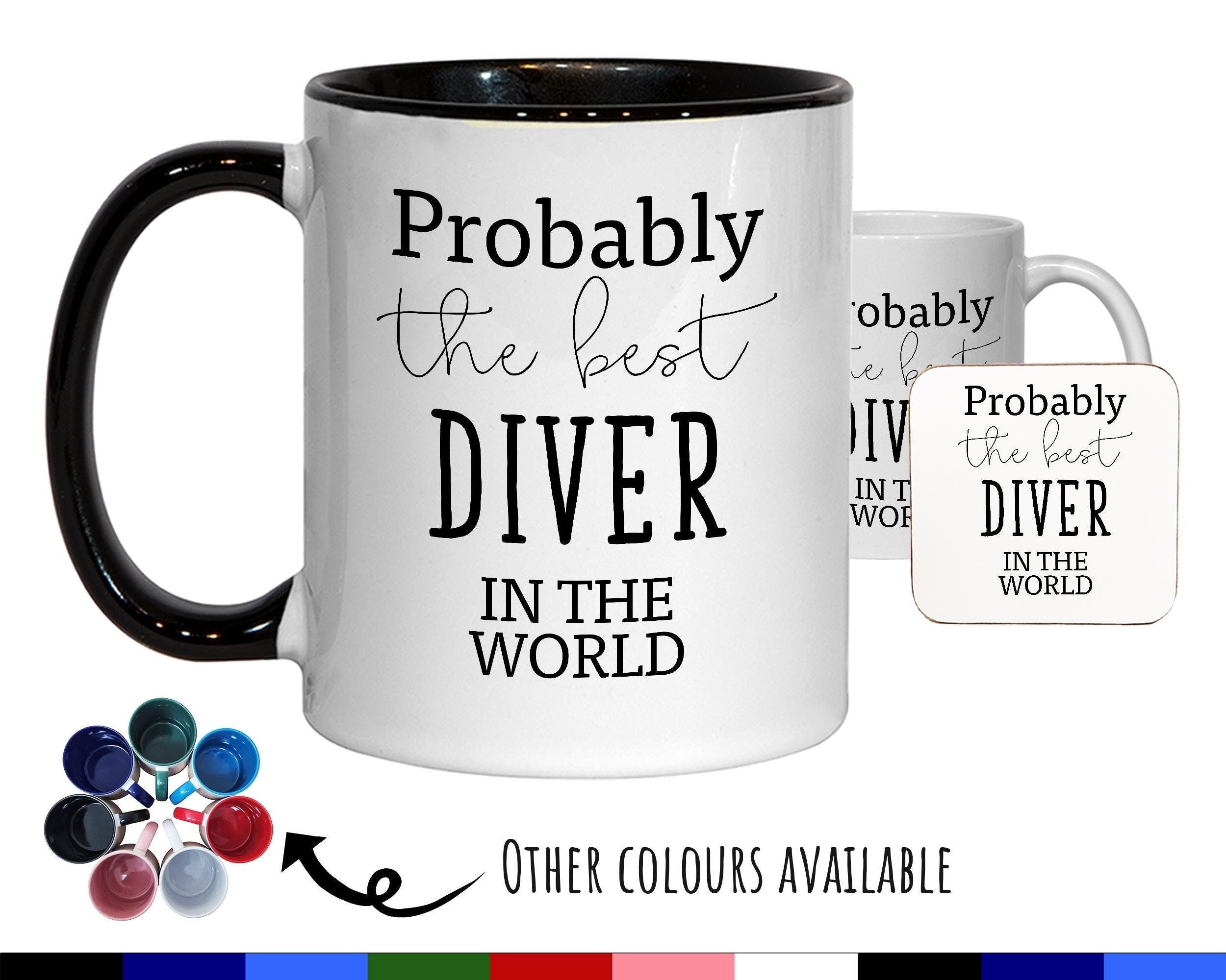 Probably The Best Diver In The World 11oz Coffee Mug Tea Gift Idea For Scuba Diving Free Diving Instructor Coach Swimming Diving MG0577