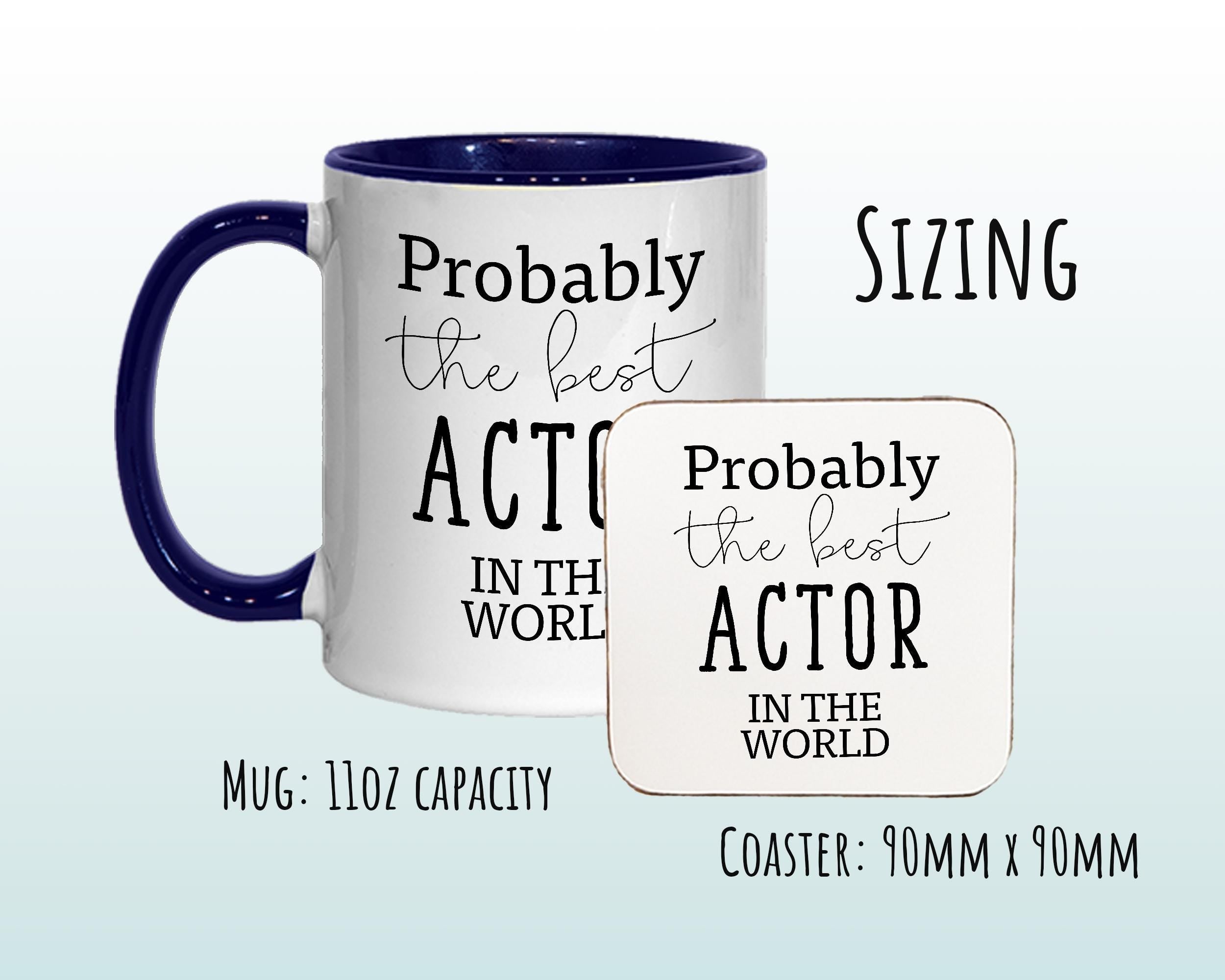 Probably The Best Actor In The World 11oz Coffee Mug Tea Gift Idea For TV Film Movie Soap Opera Drama Student Graduate Extra MG0409
