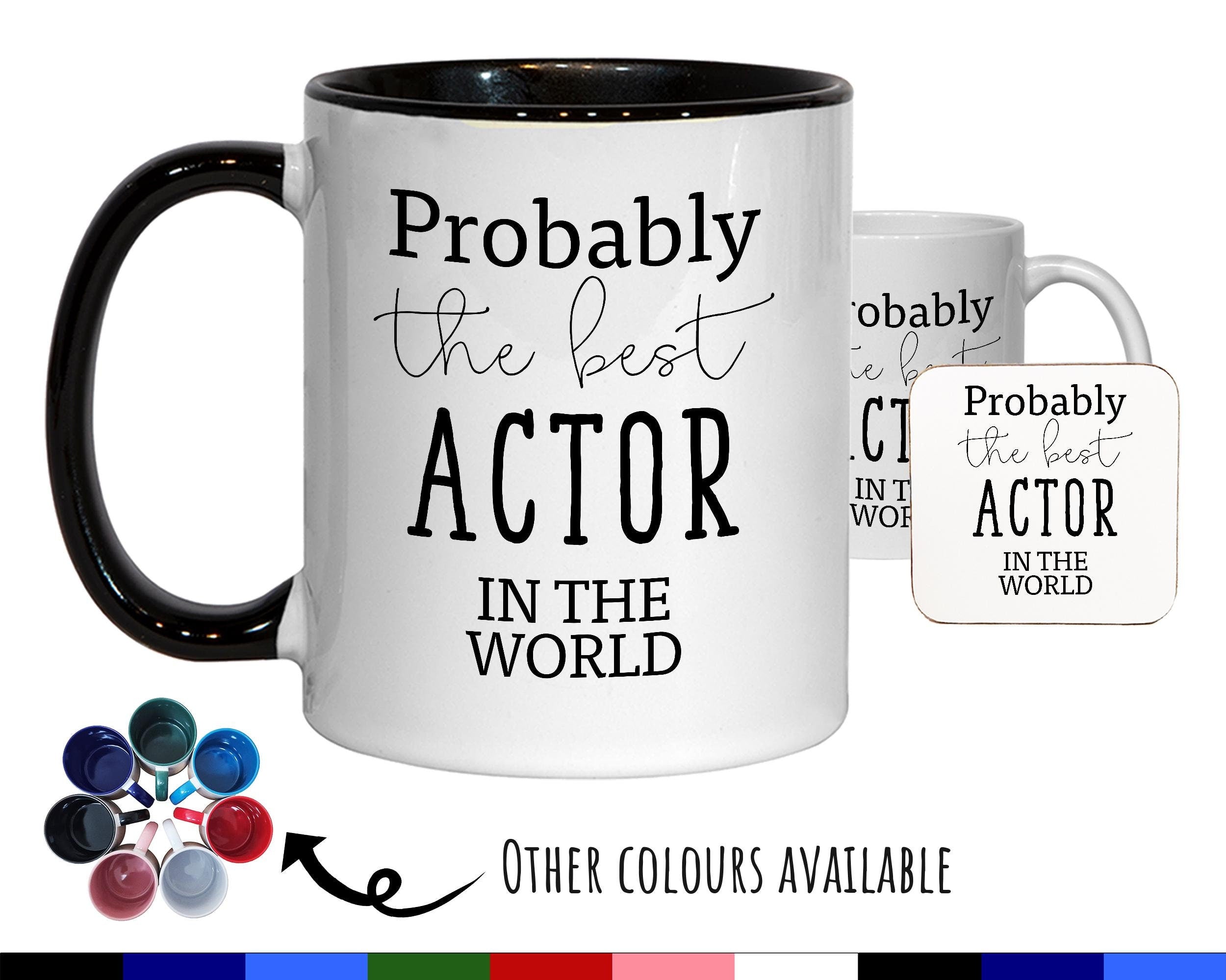 Probably The Best Actor In The World 11oz Coffee Mug Tea Gift Idea For TV Film Movie Soap Opera Drama Student Graduate Extra MG0409