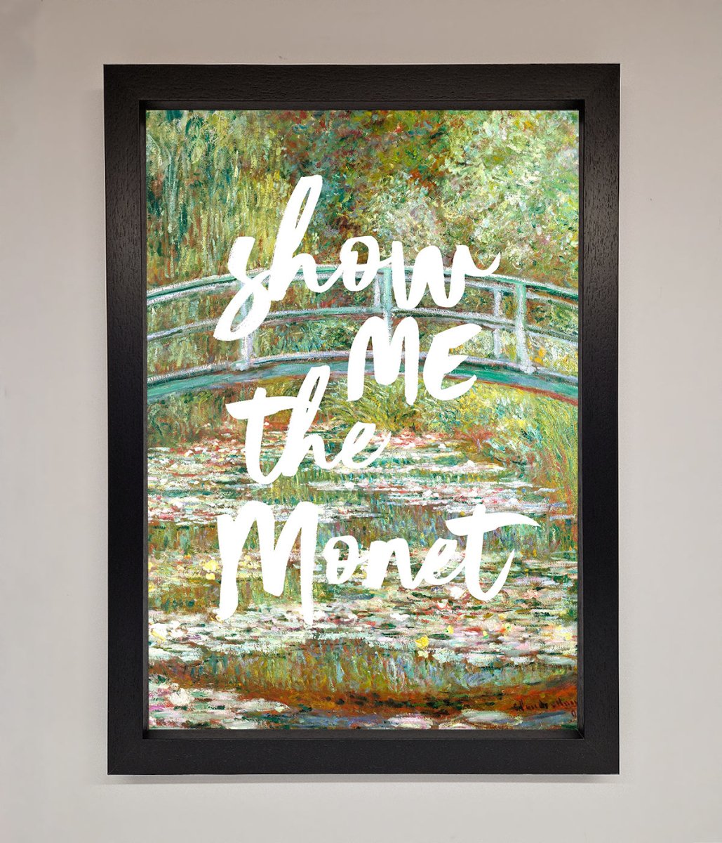 Show Me The Monet Framed Poster - Zestio