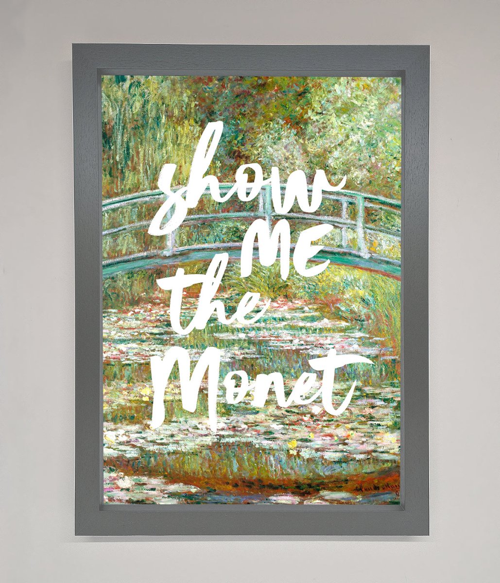 Show Me The Monet Framed Poster - Zestio