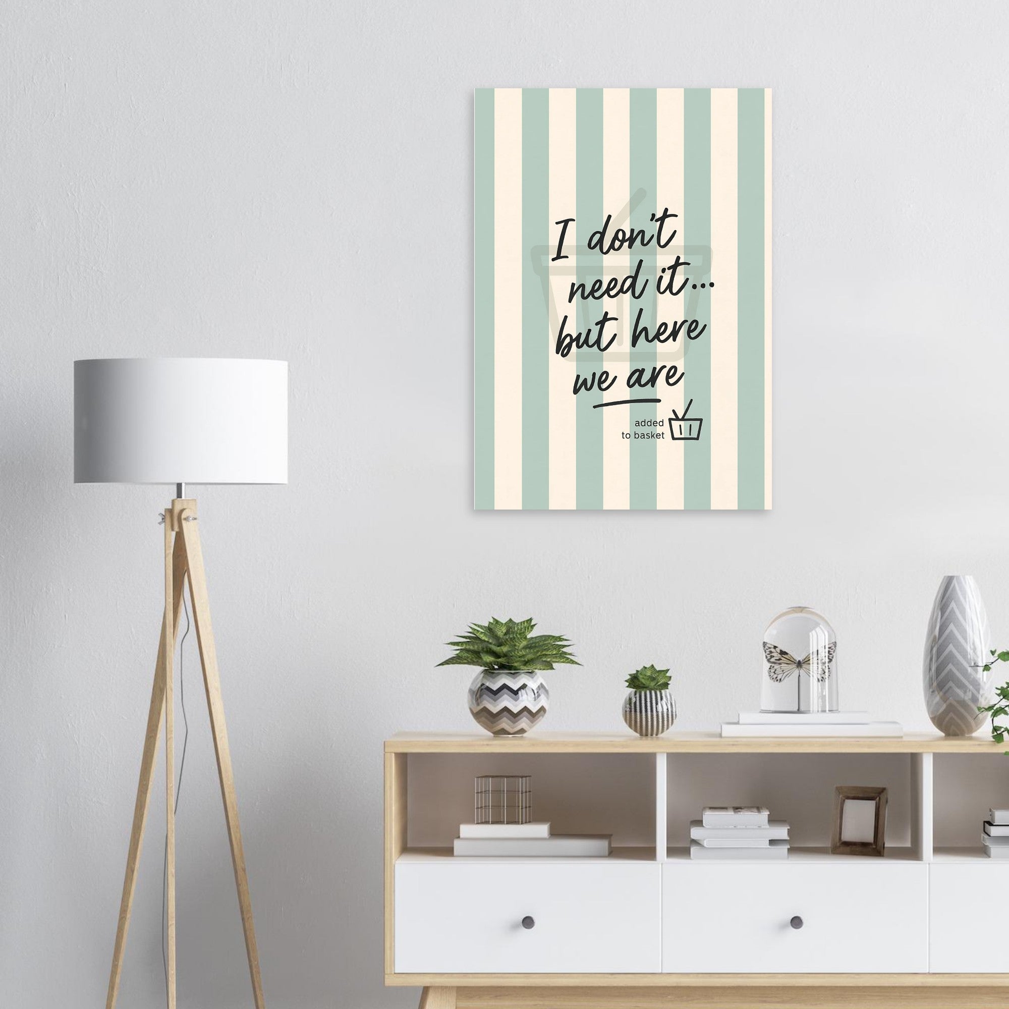 I Don’t Need It But Here We Are – Inspirational Wall Art Poster – Motivational Home Decor