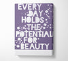 Motivational Quote Every Day Holds The Potential Lilac Canvas Wall Art