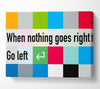 Funny Quote When Nothing Goes Right Canvas Wall Art