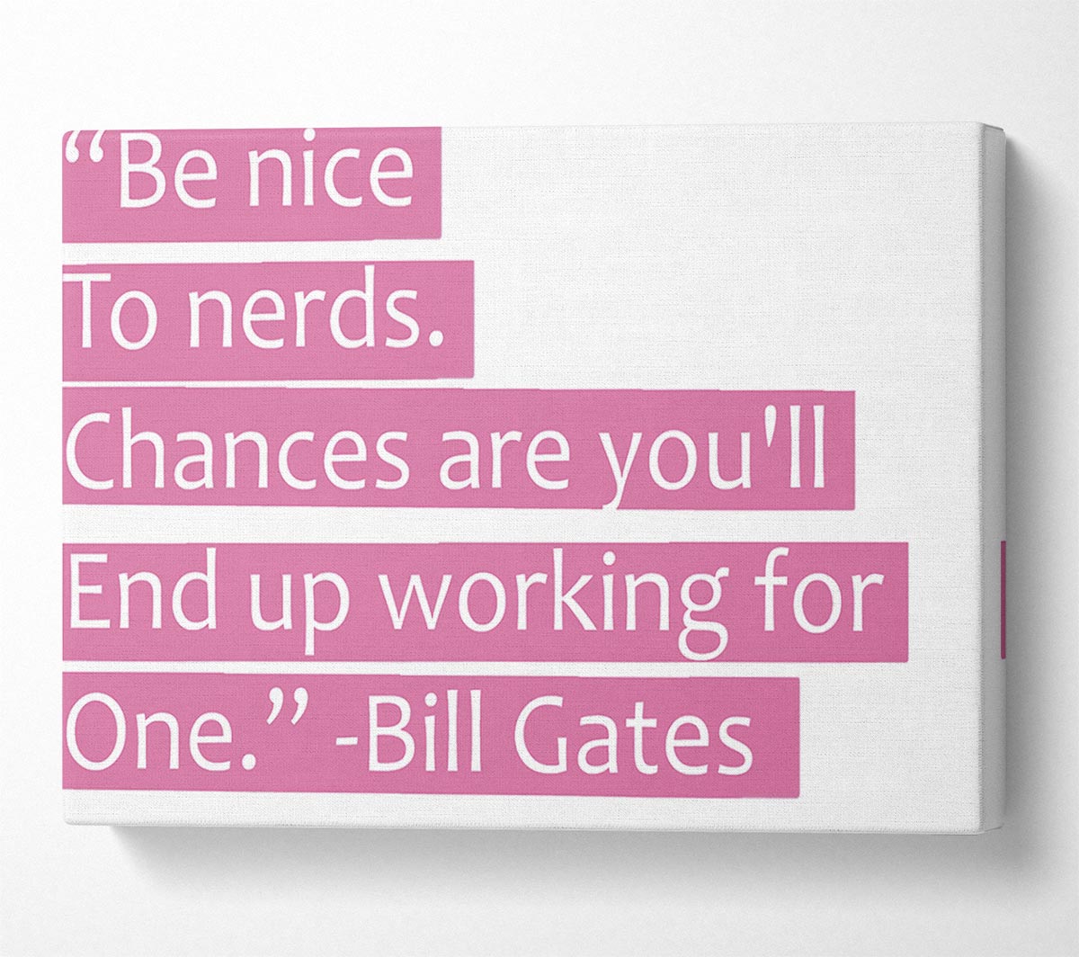 Funny Quote Bill Gates Be Nice To Nerds Pink Canvas Wall Art