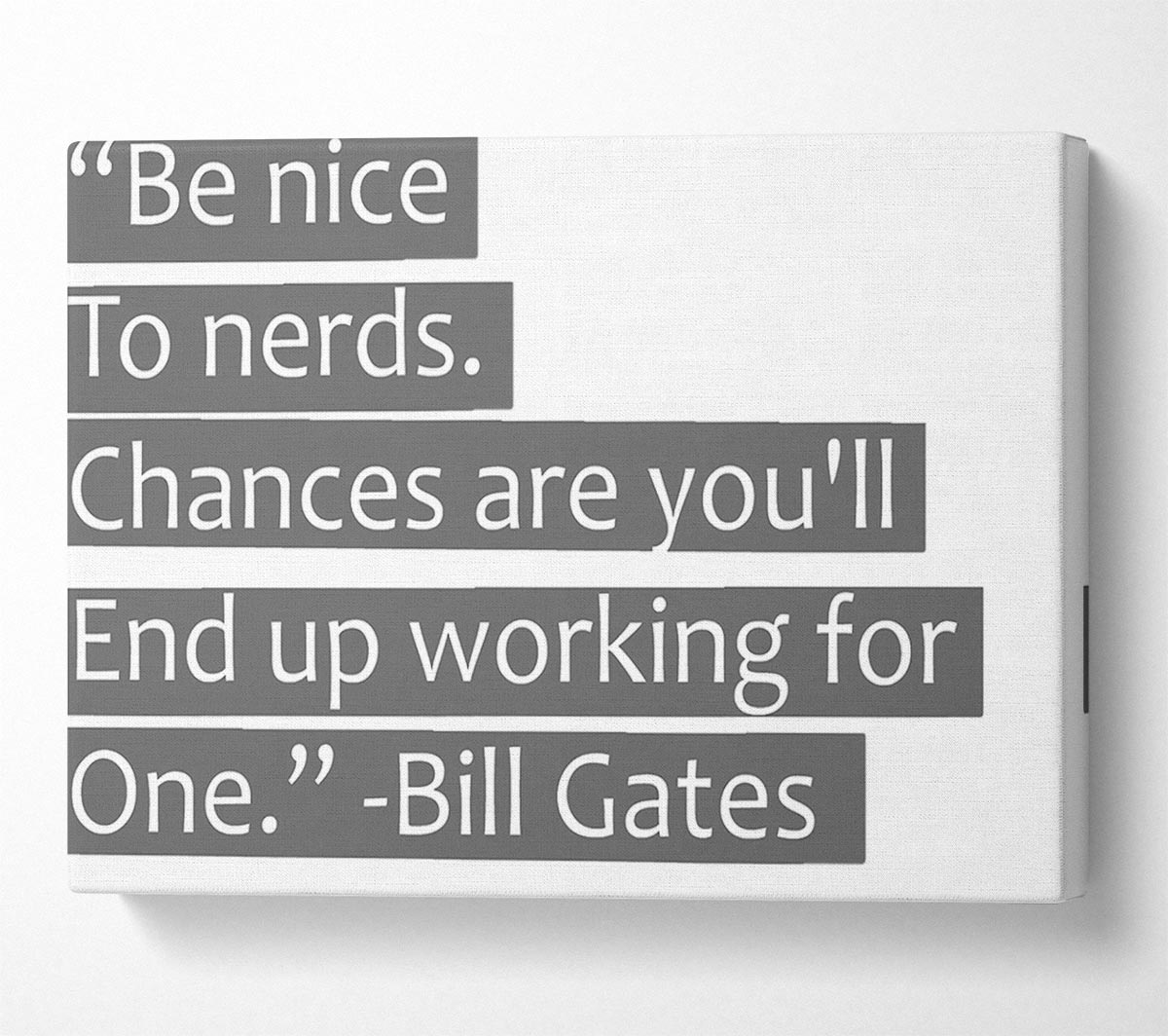 Funny Quote Bill Gates Be Nice To Nerds Grey Canvas Wall Art