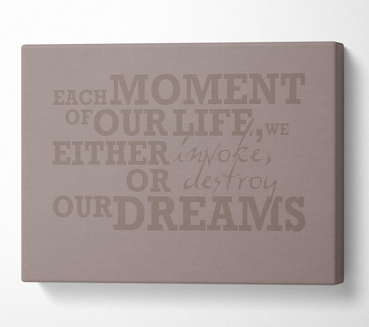 Motivational Quote Each Moment Of Our Life Beige Canvas Wall Art