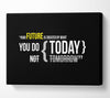 Motivational Quote Your Future Is Created By What You Do Canvas Wall Art