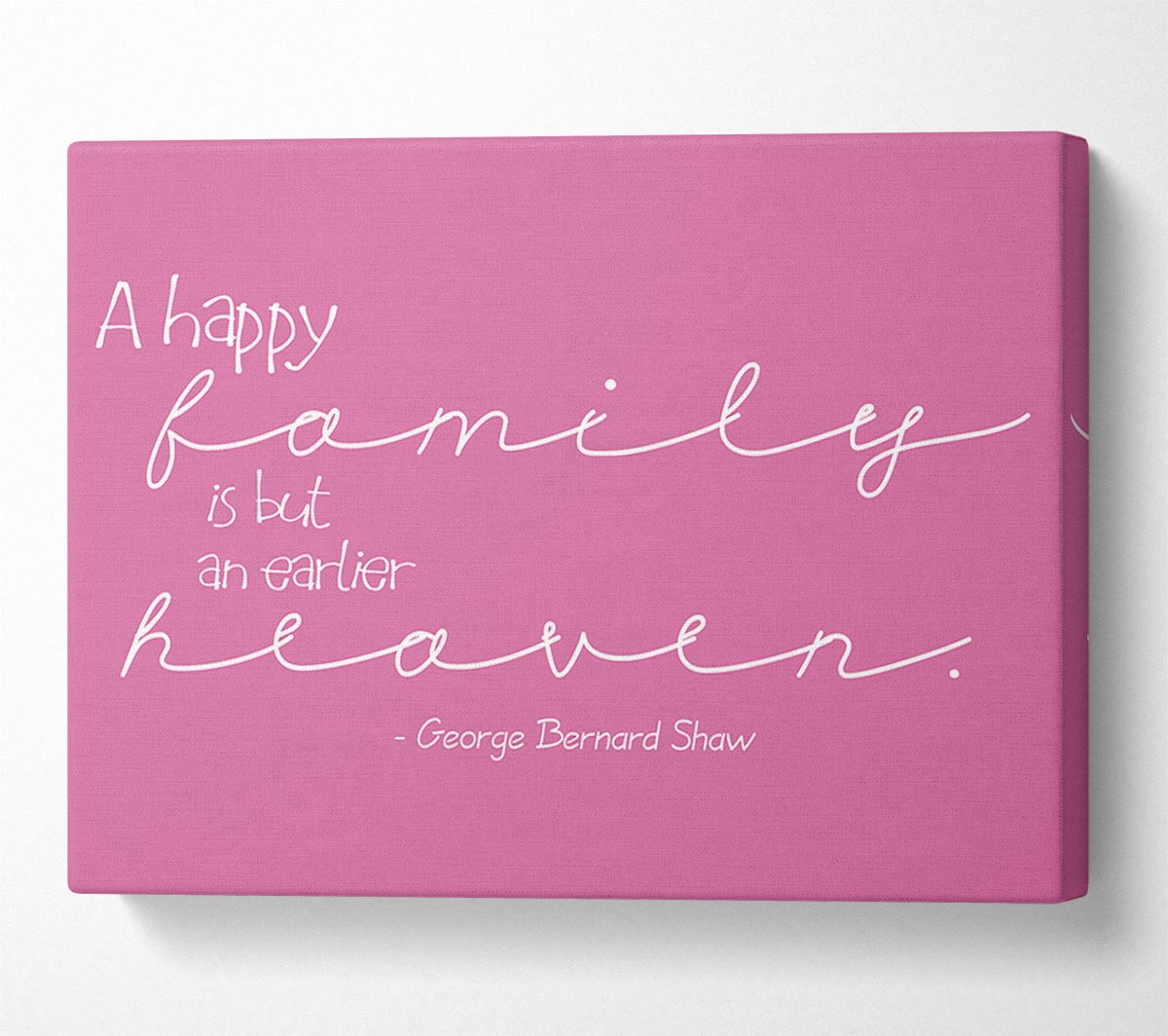 Famous Quote George Bernard Shaw A Happy Family Pink Canvas Wall Art