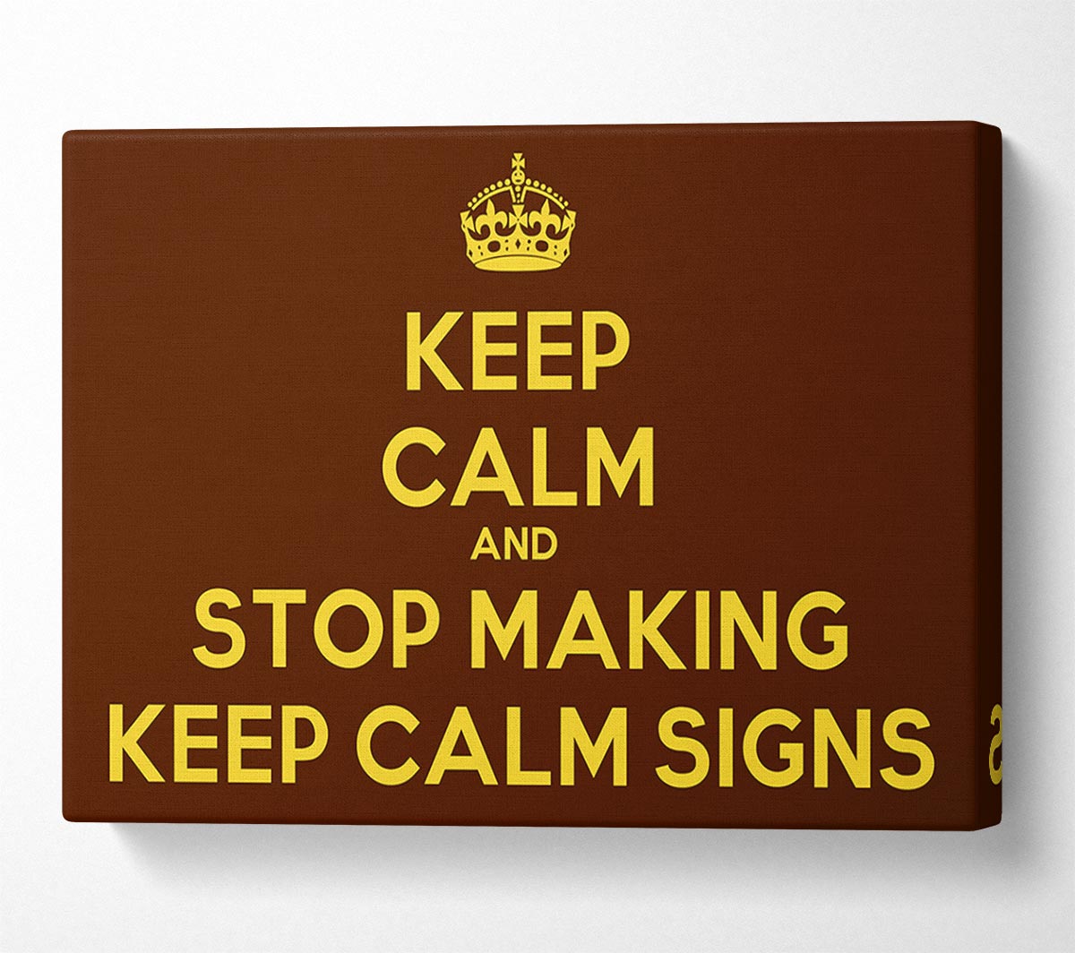 Keep Calm Stop Making Canvas Wall Art