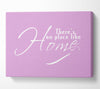 Home Quote Theres No Place Like Home Pink Canvas Wall Art
