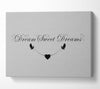 Dream Sweet Dreams Grey Canvas Wall Art