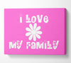 I Love My Family Vivid Pink Canvas Wall Art