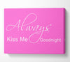 Love Quote Always Kiss Me Goodnight 2 Vivid Pink Canvas Wall Art