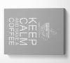 Kitchen Quote Keep Calm And Have A Coffee Grey White Canvas Wall Art