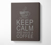 Kitchen Quote Keep Calm And Have A Coffee Chocolate Canvas Wall Art