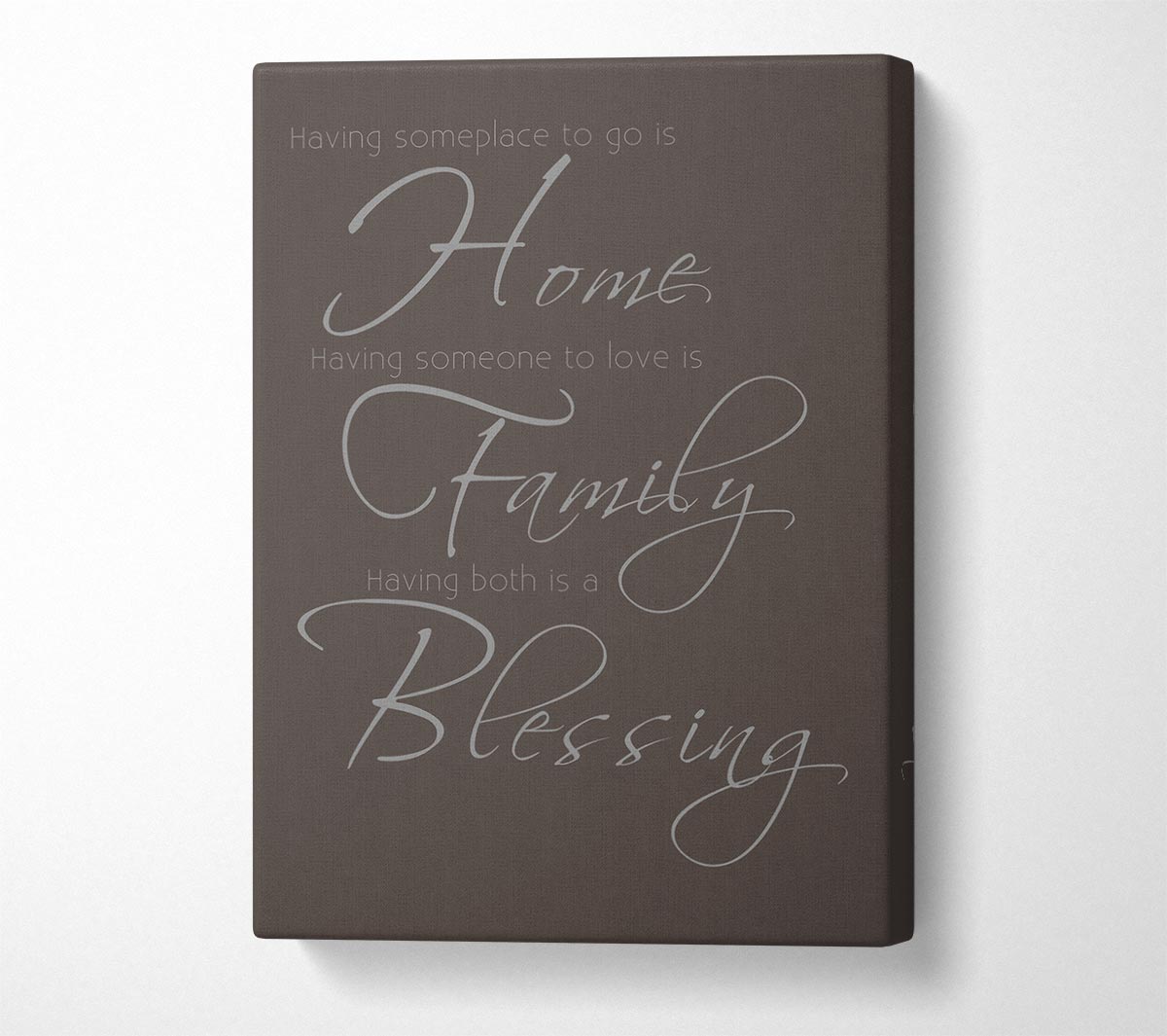 Family Quote Having Someplace To Go Is Home 2 Chocolate Canvas Wall Art