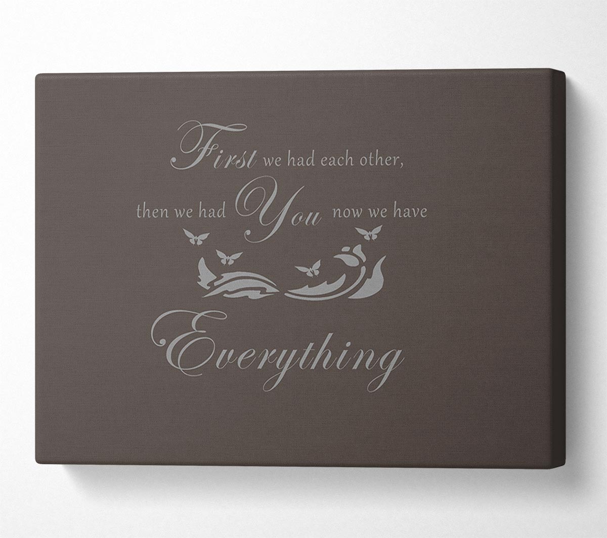 Nursery Quote First We Had Each Other Chocolate Canvas Wall Art