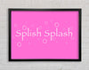Bathroom Quote Splish Splash Bathroom Vivid Pink Framed Wall Art