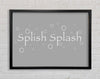Bathroom Quote Splish Splash Bathroom Grey White Framed Wall Art