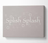Bathroom Quote Splish Splash Bathroom Beige Canvas Wall Art