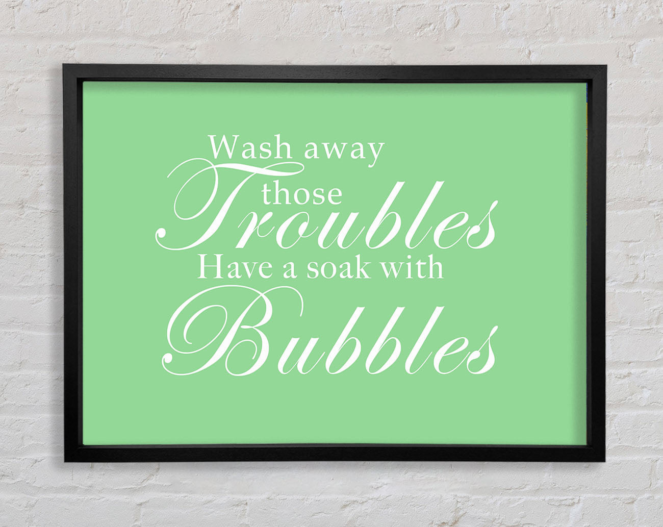 Bathroom Quote Wash Away Those Troubles Green Framed Wall Art