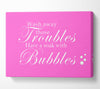 Bathroom Quote Wash Away Those Troubles Bubbles Vivid Pink Canvas Wall Art