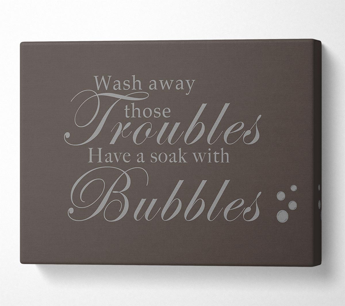 Bathroom Quote Wash Away Those Troubles Bubbles Chocolate Canvas Wall Art
