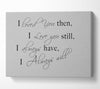 Love Quote I Loved You Then I Love You Still Grey Canvas Wall Art