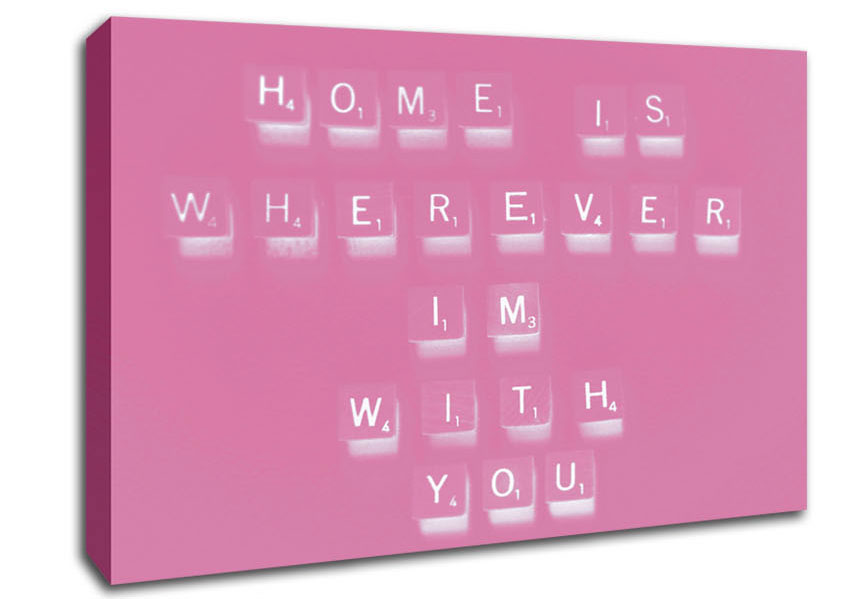 Love Quote Home Is Wherever Im With You Pink Canvas Wall Art