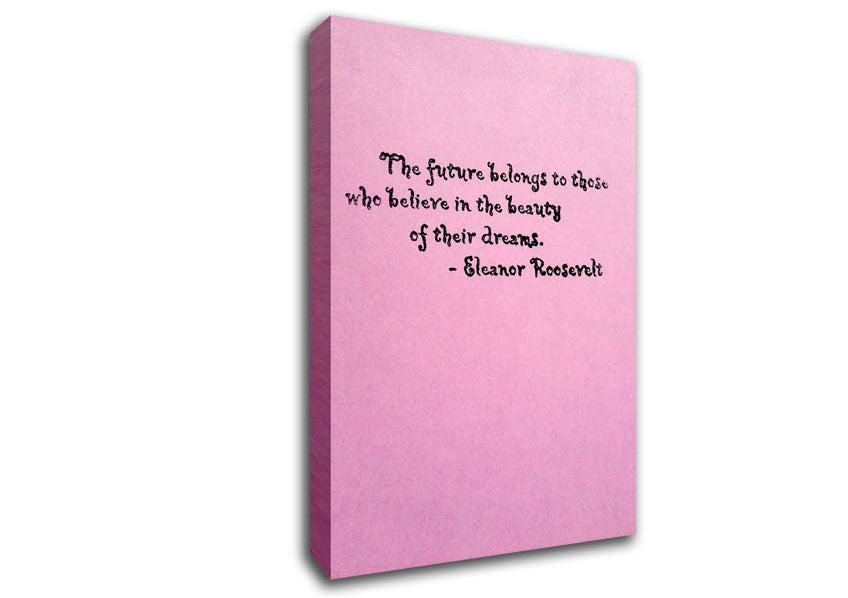 Famous Quote Eleanor Roosevelt The Future Belongs To Those Canvas Wall Art