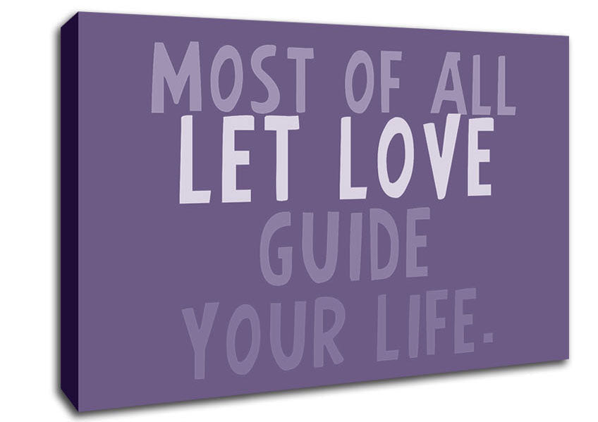 Love Quote Most Of All Let Love Guide Your Life Lilac Canvas Wall Art