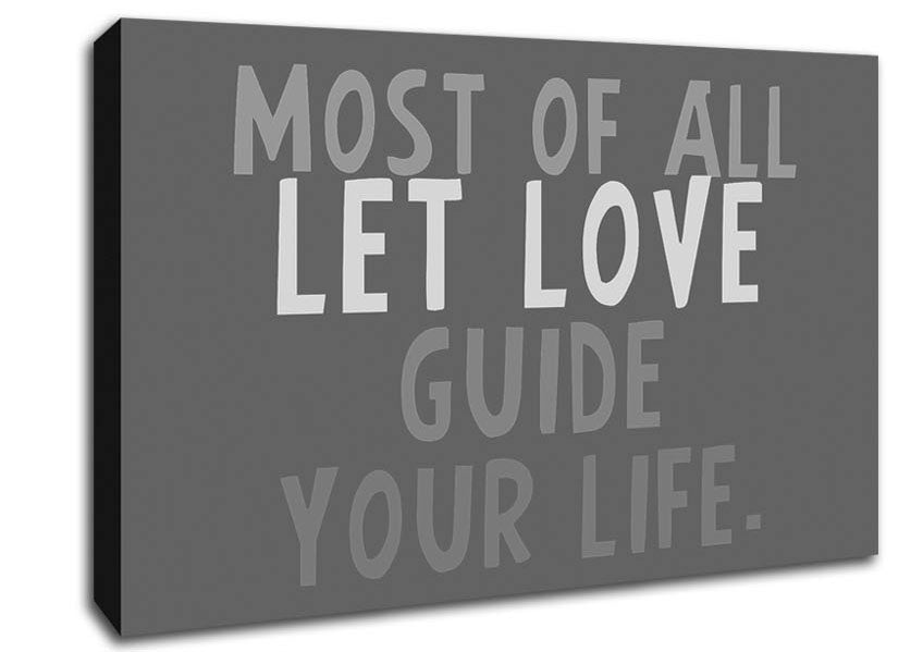 Love Quote Most Of All Let Love Guide Your Life Grey Canvas Wall Art