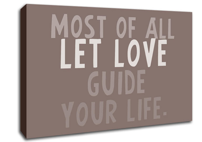 Love Quote Most Of All Let Love Guide Your Life Beige Canvas Wall Art
