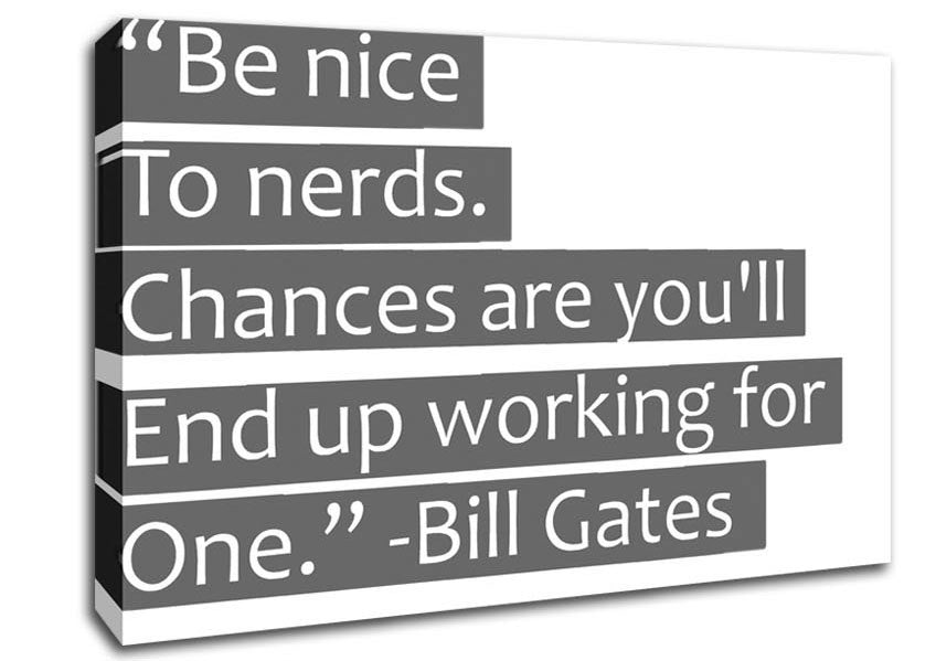 Funny Quote Bill Gates Be Nice To Nerds Grey Canvas Wall Art