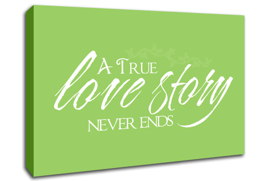 Love Quote A True Love Story Never Ends Lime Green Canvas Wall Art