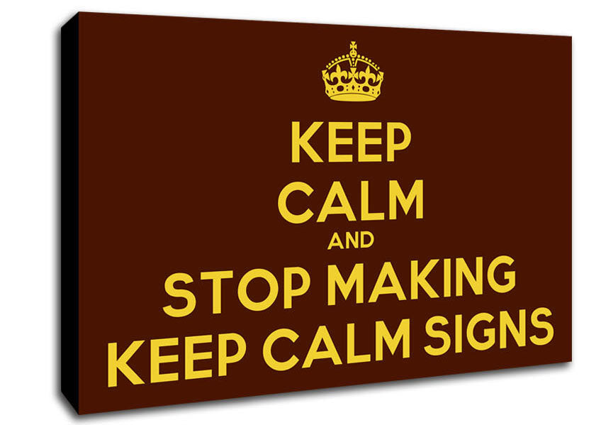 Keep Calm Stop Making Canvas Wall Art