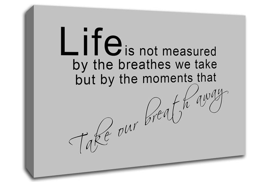 Motivational Quote Life Is Not Measured Grey Canvas Wall Art