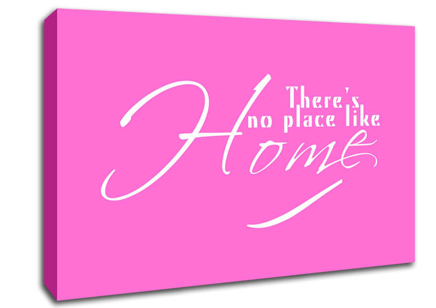 Home Quote Theres No Place Like Home Vivid Pink Canvas Wall Art