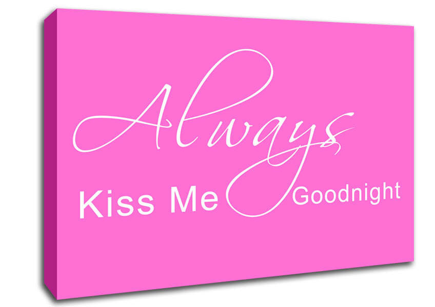 Love Quote Always Kiss Me Goodnight 2 Vivid Pink Canvas Wall Art