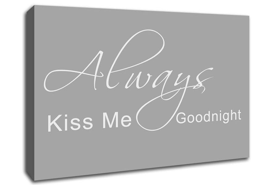 Love Quote Always Kiss Me Goodnight 2 Grey White Canvas Wall Art