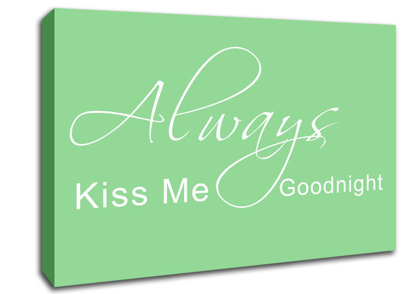 Love Quote Always Kiss Me Goodnight 2 Green Canvas Wall Art