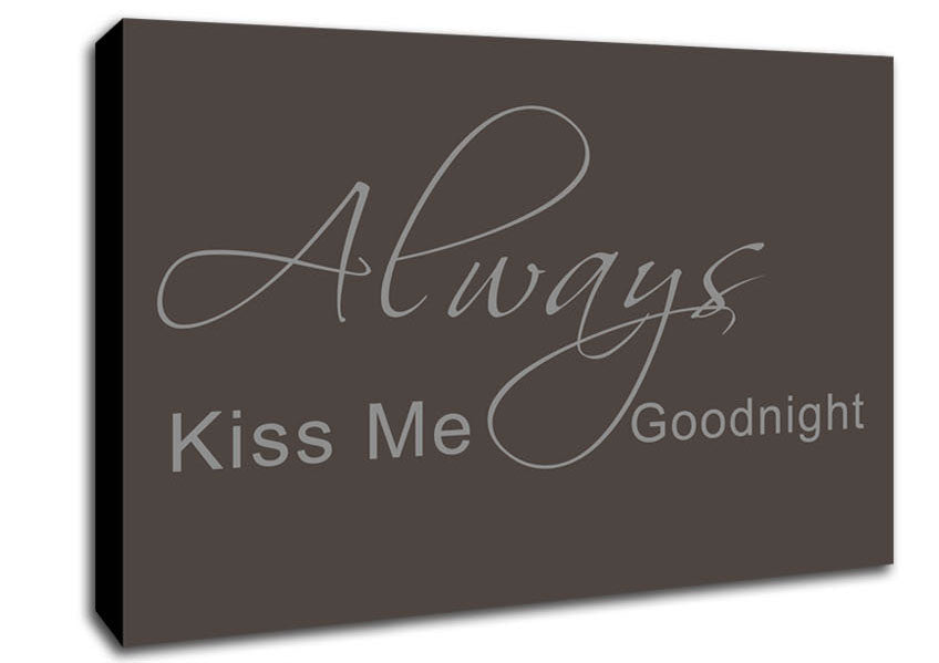 Love Quote Always Kiss Me Goodnight 2 Chocolate Canvas Wall Art