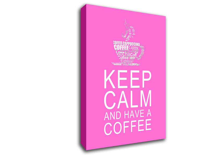 Kitchen Quote Keep Calm And Have A Coffee Vivid Pink Canvas Wall Art