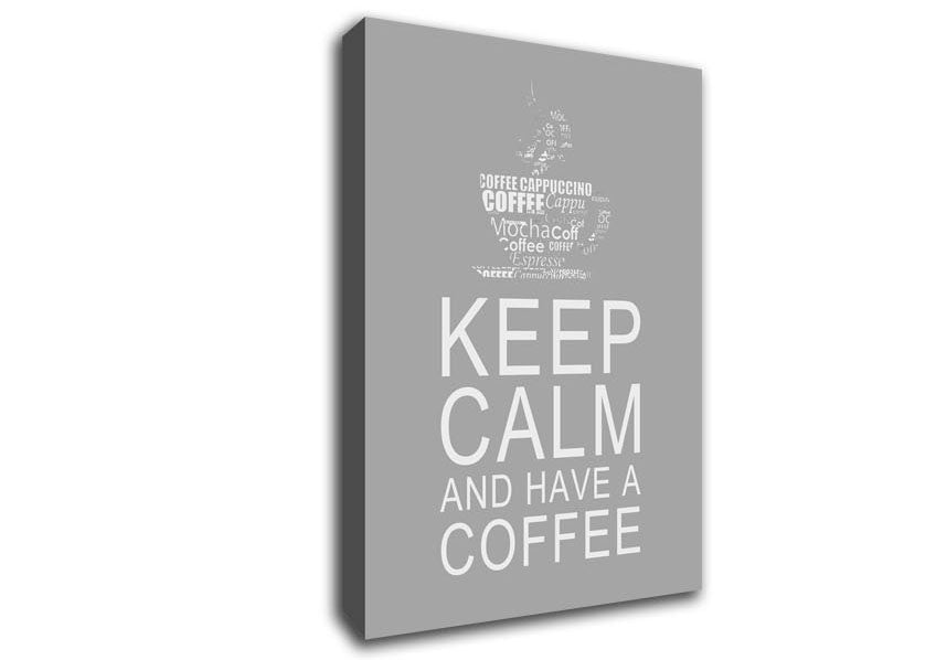 Kitchen Quote Keep Calm And Have A Coffee Grey White Canvas Wall Art