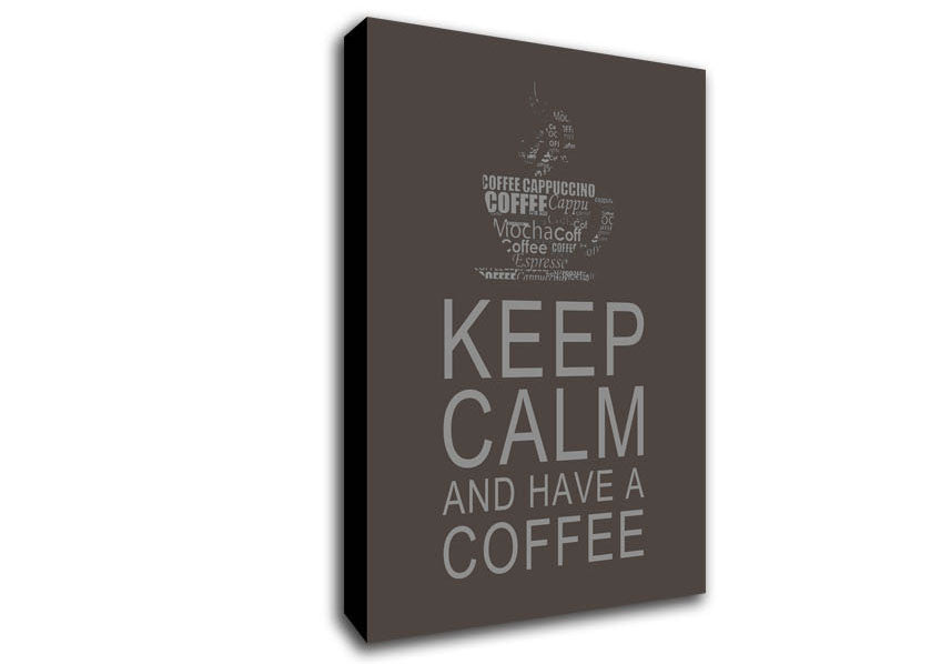 Kitchen Quote Keep Calm And Have A Coffee Chocolate Canvas Wall Art