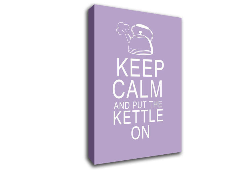 Kitchen Quote Keep Calm And Put The Kettle On Lilac Canvas Wall Art