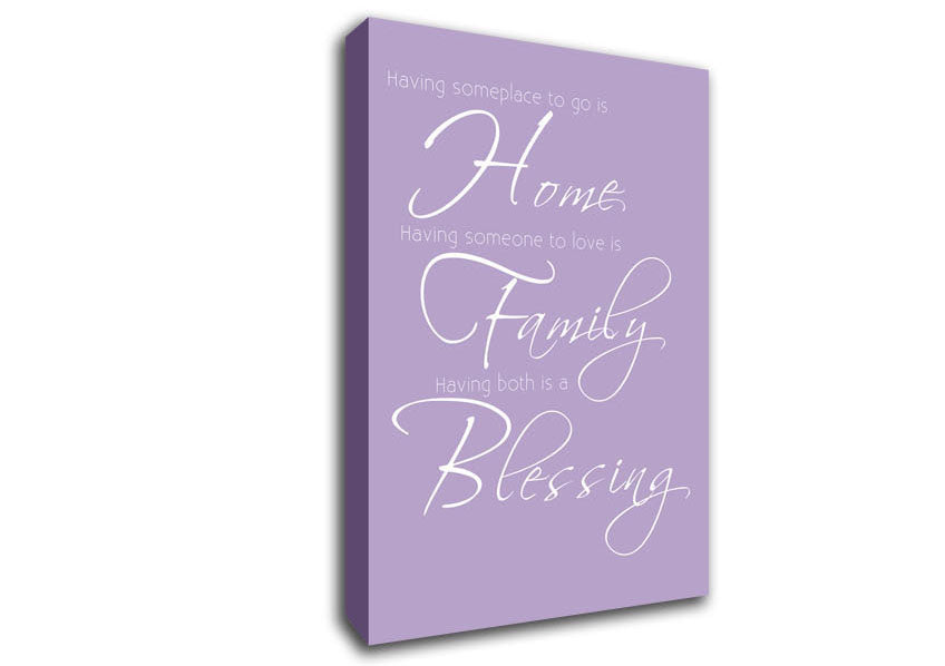 Family Quote Having Someplace To Go Is Home 2 Lilac Canvas Wall Art